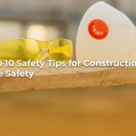 Top 10 safety tips construction site safety