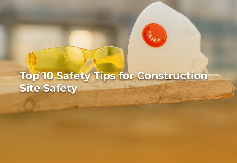 Top 10 safety tips construction site safety