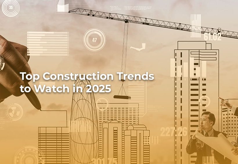 Top construction trends to watch in 2025