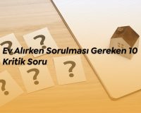 Ev alırken sorulması gereken 10 kritik soru.